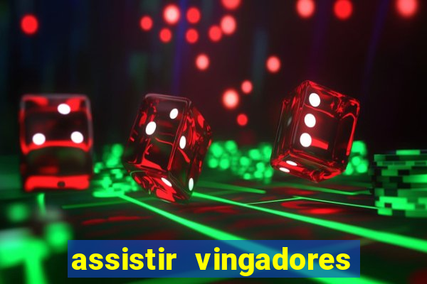 assistir vingadores ultimato filme completo dublado grátis